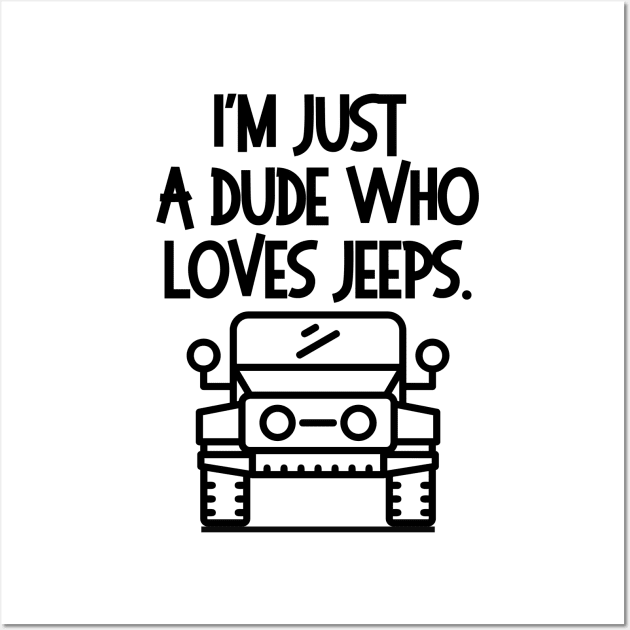 I'm just a jeep dude... Wall Art by mksjr